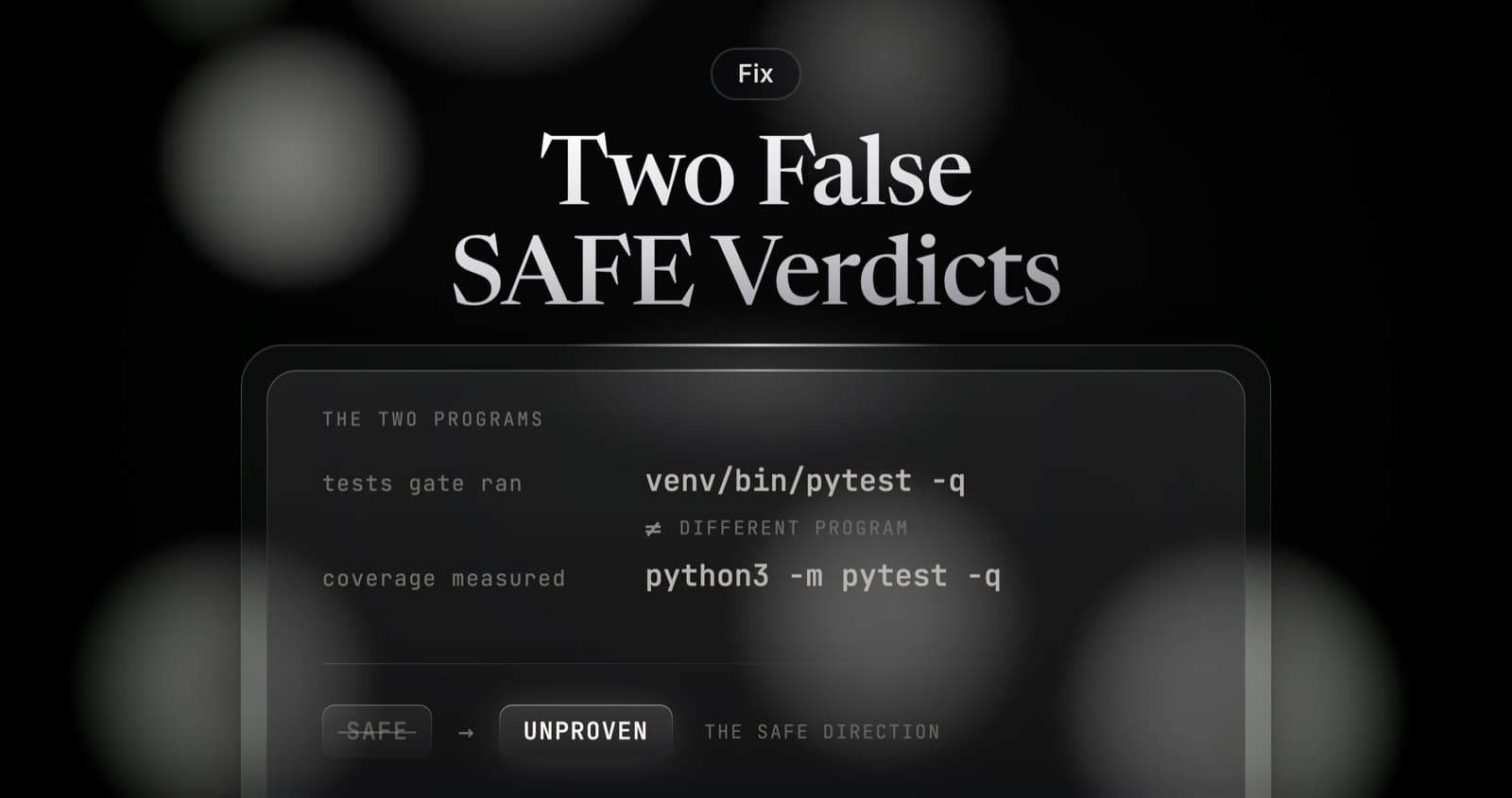 Two False SAFE Verdicts
